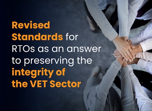Revised Standards for RTOs as an answer to preserving the integrity of the VET Sector